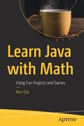 Learn Java with Math: Using Fun Projects and Games (en Inglés)