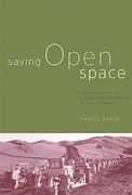 Saving Open Space: The Politics of Local Preservation in California (en Inglés)