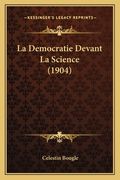 La Democratie Devant La Science (1904) (en Francés)