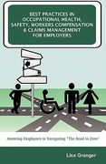 best practices in occupational health, safety, workers compensation and claims management for employers: assisting employers in navigating "the road t (en Inglés)