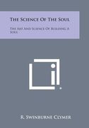 The Science of the Soul: The Art and Science of Building a Soul (en Inglés)
