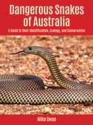 Dangerous Snakes of Australia: A Guide to Their Identification, Ecology, and Conservation (en Inglés)