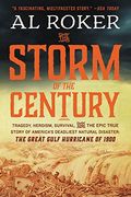 The Storm of the Century: Tragedy, Heroism, Survival, and the Epic True Story of America's Deadliest Natural Disaster: The Great Gulf Hurricane of 1900 (en Inglés)
