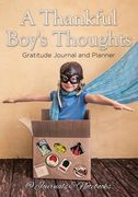 A Thankful Boy's Thoughts. Gratitude Journal and Planner (en Inglés)