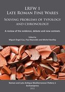 Lrfw 1. Late Roman Fine Wares. Solving Problems of Typology and Chronology: A Review of the Evidence, Debate and New Contexts (en Inglés)