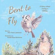 Bent to Fly: A Story about Losing a Sibling (en Inglés)