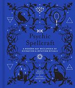 Psychic Spellcraft: A Modern-Day Wiccapedia of Divination & Intuition Rituals (Volume 12) (The Modern-Day Witch) (en Inglés)