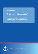 "Trust me - It's Paradise" the Escapist Motif in Into the Wild, the Beach and are you Experienced?