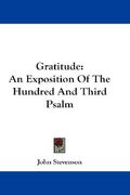 gratitude: an exposition of the hundred and third psalm (en Inglés)