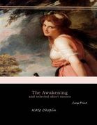The Awakening, and Selected Short Stories: Large Print (en Inglés)