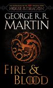 Fire & Blood: 300 Years Before a Game of Thrones (The Targaryen Dynasty: The House of the Dragon) 