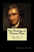The Writings of Thomas Paine: The Age of Reason (en Inglés)