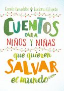 Cuentos para niños y niñas que quieren salvar el mundo