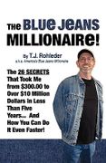 The Blue Jeans Millionaire! - Rohleder, T. J. - Club-20 International