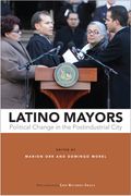 Latino Mayors: Political Change in the Postindustrial City (en Inglés)