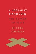 A Hedonist Manifesto: The Power to Exist (Insurrections: Critical Studies in Religion, Politics, and Culture) (en Inglés)
