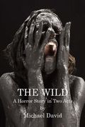The Wild: A Horror Story in Two Acts (en Inglés)