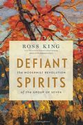 defiant spirits,the modernist revolution of the group of seven