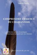 Comprendre l'Essence du Chamanisme: Au-delà des cultures, les pratiques chamaniques expliquées par une chamane (en Francés)