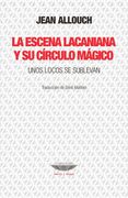 Escena Lacaniana y su Circulo Magico Unos Locos se Sublevan