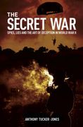 The Secret War. Spies, Lies and the Art of Deception in World War II (en Inglés)