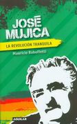 José Mujica: La revolución tranquila
