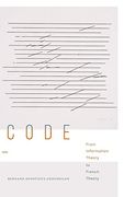 Code: From Information Theory to French Theory (Sign, Storage, Transmission) (en Inglés)
