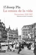 La Ceniza de la Vida: Narraciones 1949-1967: 26 (Destino Clásicos) - Josep Pla - Libro Físico