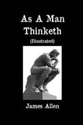 As A Man Thinketh (Illustrated) (en Inglés)