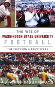 Rise of Washington State University Football: The Erickson & Price Years (en Inglés)
