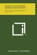 Guide to Captured German Documents: War Documentation Project, Study No. 1 (en Inglés)