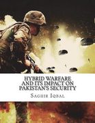 Hybrid Warfare and its Impact on Pakistan's Security: Hybrid Warfare and its Impact on Pakistan's Security (en Inglés)
