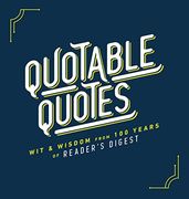 Quotable Quotes: Wit & Wisdom From 100 Years of Reader'S Digest (en Inglés)