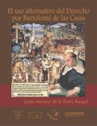 El Uso Alternativo Del Derecho Por Bartolome De Las Casas