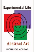 Experimental Life: Abstract Art (en Inglés)