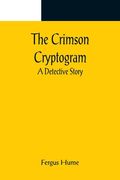 The Crimson Cryptogram; A Detective Story (en Inglés)