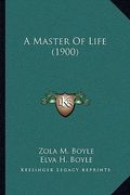 a master of life (1900) (en Inglés)