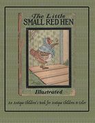 The Little Small Red Hen: An Antique Children's Book for Antique Children to Color: Volume 2 (Coloring Books for Antique Children) (en Inglés)