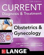 Current Diagnosis & Treatment Obstetrics & Gynecology, 12Th Edition (Current Obstetric and Gynecologic Diagnosis and Treatment)