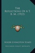 the reflections of a t. b. m. (1922) the reflections of a t. b. m. (1922) (en Inglés)
