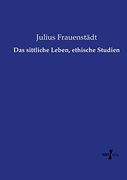 Das Sittliche Leben, Ethische Studien (in German)
