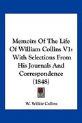 memoirs of the life of william collins v1: with selections from his journals and correspondence (1848) (en Inglés)