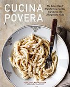 Cucina Povera: The Italian way of Transforming Humble Ingredients Into Unforgettable Meals (en Inglés)