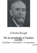 De la sociologie à l'action sociale: Pacifisme - Féminisme - Coopération (en Francés)