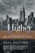 Higher: A Historic Race to the sky and the Making of a City (en Inglés)