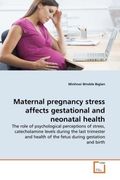 maternal pregnancy stress affects gestational and neonatal health (en Inglés)