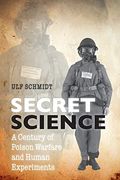 Secret Science: A Century of Poison Warfare and Human Experiments (en Inglés)