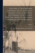 Histoire et Description Générale de la Nouvelle France, Avec le Journal Historique D'un Voyage Fait par Ordre du roi Dans L'amérique Septentrionale; Volume 4 (en Francés)