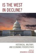 Is the West in Decline?: Historical, Military, and Economic Perspectives (en Inglés)
