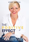 The Positive Effect: A Retail Leader's Guide to Changing the World (en Anglais)